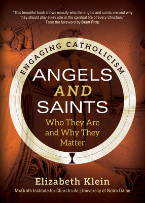 Angels and Saints: Who They Are and Why They Matter Cover Image