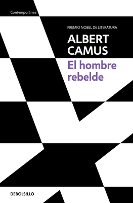 El hombre rebelde / The Rebel: An Essay on Man in Revolt By Albert Camus Cover Image