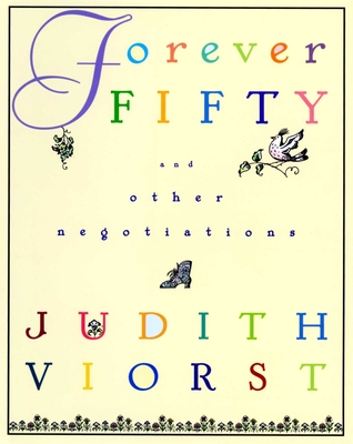 Forever Fifty: And Other Negotiations (Judith Viorst's Decades)