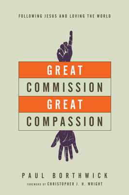 Great Commission, Great Compassion: Following Jesus and Loving the World Cover Image