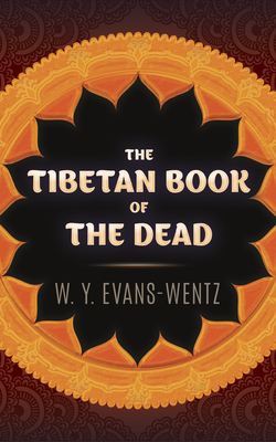 The Tibetan Book of the Dead By W. y. Evans-Wentz Cover Image