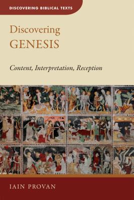 Discovering Genesis: Content, Interpretation, Reception (Discovering Biblical Texts (Dbt)) By Iain Provan Cover Image