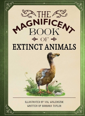 The Magnificent Book of Extinct Animals: (Extinct Animal Books for Kids, Natural History Books for Kids) Cover Image