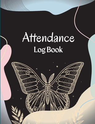 Attendance Register Book: School Attendance Record Book For Teachers Attendance Log Book Attendance Tracking Chart for Teachers, Employees, Staf Cover Image