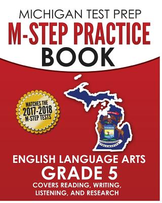 MICHIGAN TEST PREP M-STEP Practice Book English Language Arts Grade 5: Covers Reading, Writing, Listening, and Research By Test Master Press Michigan Cover Image