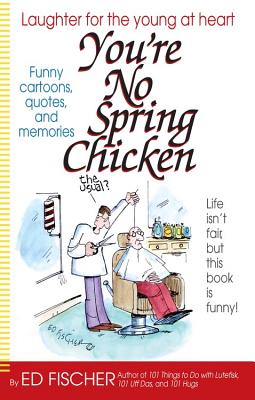 You're No Spring Chicken By Ed Fischer Cover Image