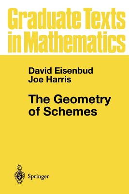 The Geometry of Schemes (Graduate Texts in Mathematics #197) By David Eisenbud, Joe Harris Cover Image
