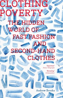 Clothing Poverty: The Hidden World of Fast Fashion and Second-Hand Clothes Cover Image