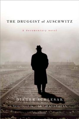 The Druggist of Auschwitz: A Documentary Novel By Dieter Schlesak, John Hargraves (Translated by) Cover Image