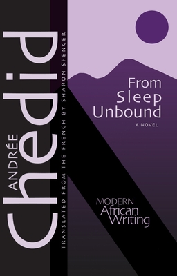 From Sleep Unbound (Modern African Writing Series) By Andre Chedid, Sharon Spencer (Contributions by), Andrée Chedid Cover Image