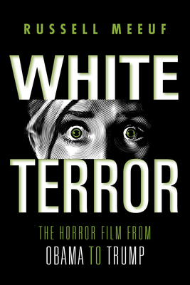 White Terror: The Horror Film from Obama to Trump Cover Image