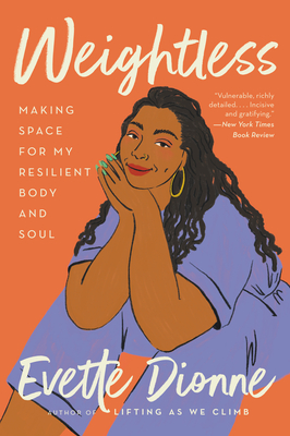 Weightless: Making Space for My Resilient Body and Soul By Evette Dionne Cover Image