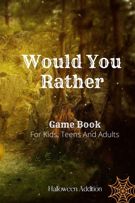 Would You Rather For Kids - Halloween Edition: 100 Hilarious And