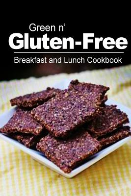 Green n' Gluten-Free - Breakfast and Lunch Cookbook: Gluten-Free cookbook series for the real Gluten-Free diet eaters By Green N' Gluten Free 2. Books Cover Image