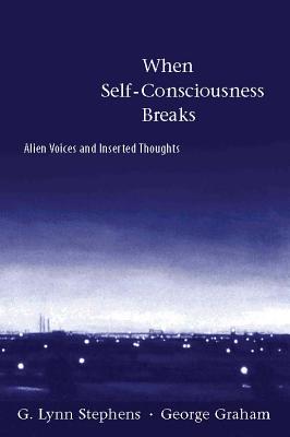 When Self-Consciousness Breaks: Alien Voices and Inserted Thoughts (Philosophical Psychopathology)