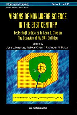 Visions of Nonlinear Science in the 21st Century: Festschrift Dedicated to Leon O. Chua on the Occasion of His 60th Birthday Cover Image