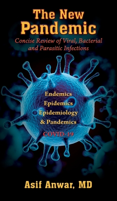 The New Pandemic: Concise Review of Viral, Bacterial and Parasitic Infections. Endemics - Epidemics - Epidemiology & Pandemics COVID-19 Cover Image