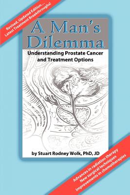 A Man's Dilemma: Understanding Prostate Cancer and Treatment Options Cover Image