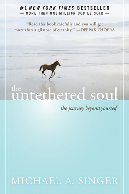 The Untethered Soul: The Journey Beyond Yourself By Michael A. Singer Cover Image