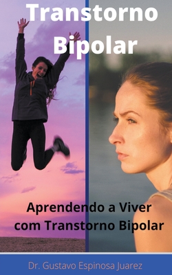 Transtorno Bipolar Transtorno bipolar Aprendendo a viver com transtorno bipolar By Gustavo Espinosa Juarez, Gustavo Espinosa Juarez (Joint Author) Cover Image