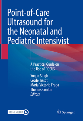 Point-Of-Care Ultrasound for the Neonatal and Pediatric Intensivist: A Practical Guide on the Use of Pocus Cover Image