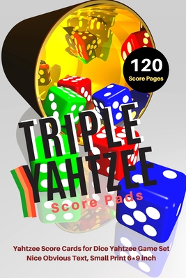 Triple yahtzee score pads: V.6 Yahtzee Score Cards for Dice Yahtzee Game Set Nice Obvious Text, Small Print 6*9 inch, 120 Score pages By Dhc Scoresheet Cover Image