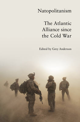 Natopolitanism: The Atlantic Alliance since the Cold War By Grey Anderson (Editor) Cover Image