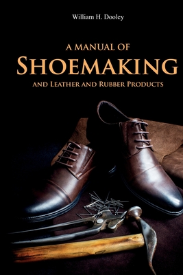 A Manual of Shoemaking and Leather and Rubber Products Cover Image