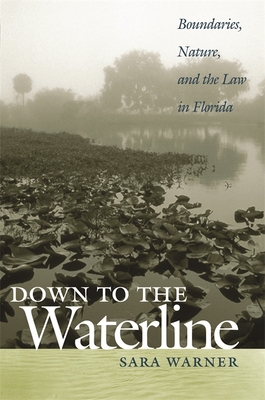 Down to the Waterline: Boundaries, Nature, and the Law in Florida Cover Image