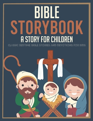 Storybook Bible A Story for Children: Classic bedtime bible stories and devotions for kids By Mark L. Hargrove Cover Image