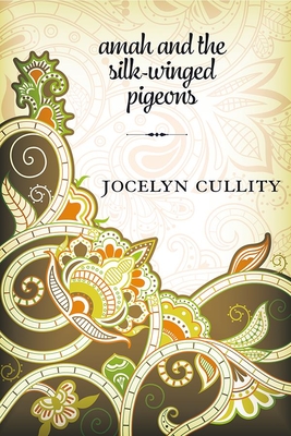 Amah and the Silk-Winged Pigeons By Jocelyn Cullity Cover Image