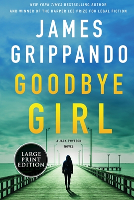 Goodbye Girl: A Jack Swyteck Novel By James Grippando Cover Image