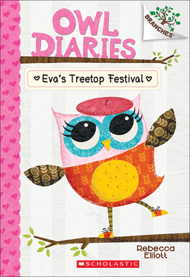 Eva's Treetop Festival (Owl Diaries #1) By Rebecca Elliott Cover Image