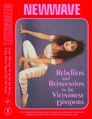 New Wave: Rebellion and Reinvention in the Vietnamese Diaspora Cover Image