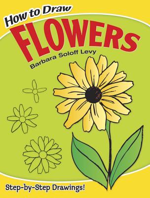 How to Draw Flowers: Step-By-Step Drawings! (Dover How to Draw) Cover Image