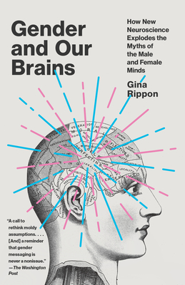 Gender and Our Brains: How New Neuroscience Explodes the Myths of the Male and Female Minds Cover Image