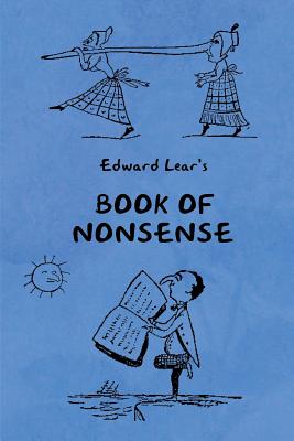 Book of Nonsense (Containing Edward Lear's complete Nonsense Rhymes, Songs, and Stories with the Original Pictures) Cover Image