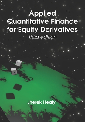 Applied Quantitative Finance for Equity Derivatives - Third Edition By Jherek Healy Cover Image
