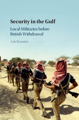 Security in the Gulf: Local Militaries Before British Withdrawal Cover Image