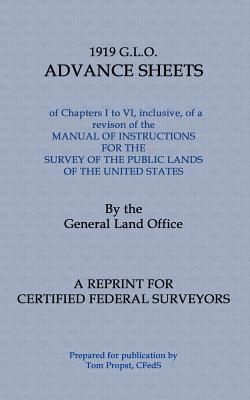 1919 G.L.O. Advance Sheets: A reprint for Certified Federal Surveyors By Tom Propst Cfeds (Editor), General Land Office Cover Image