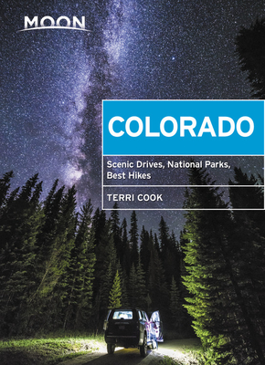 Moon Colorado: Scenic Drives, National Parks, Best Hikes (Travel Guide) Cover Image