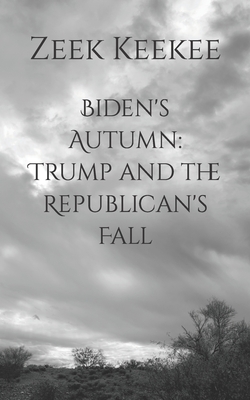 Cover for Biden's Autumn: Trump and the Republican's Fall
