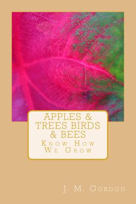 Apples & Trees Birds & Bees By J. M. Gordon Cover Image
