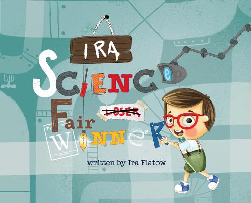 Ira: Science Fair Winner By Ira Flatow, Yip Jar Design (Illustrator) Cover Image