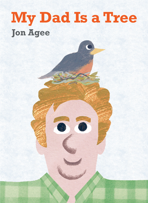 My Dad Is a Tree By Jon Agee Cover Image