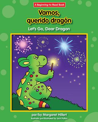 Vamos, Querido Dragon/Let's Go, Dear Dragon (Dear Dragon Spanish/English (Beginning to Read)) By Margaret Hillert, Jack Pullan (Illustrator), Margaret Hillert Cover Image