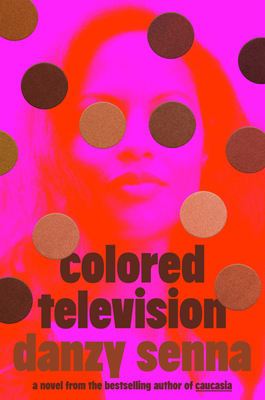 Colored Television (A GMA Book Club Pick): A Novel