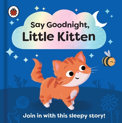 Say Goodnight, Little Kitten: Join in with this sleepy story for toddlers (Say Goodnight Series)