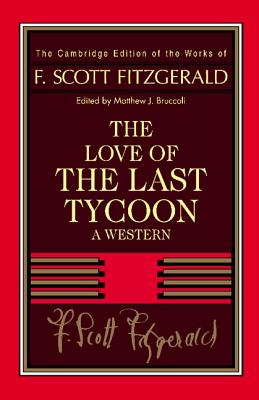 Fitzgerald: The Love of the Last Tycoon: A Western (Cambridge Edition of the Works of F. Scott Fitzgerald)