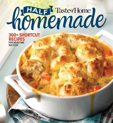 Taste of Home Half Homemade: 300+ Shortcut Recipes for Dinnertime Success! Cover Image